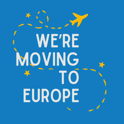 We're Moving to Europe